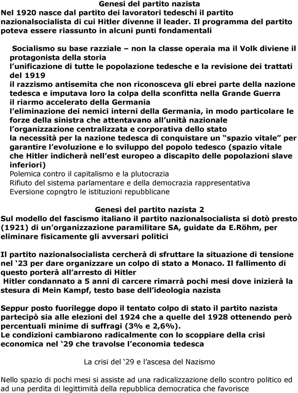 le popolazione tedesche e la revisione dei trattati del 1919 il razzismo antisemita che non riconosceva gli ebrei parte della nazione tedesca e imputava loro la colpa della sconfitta nella Grande