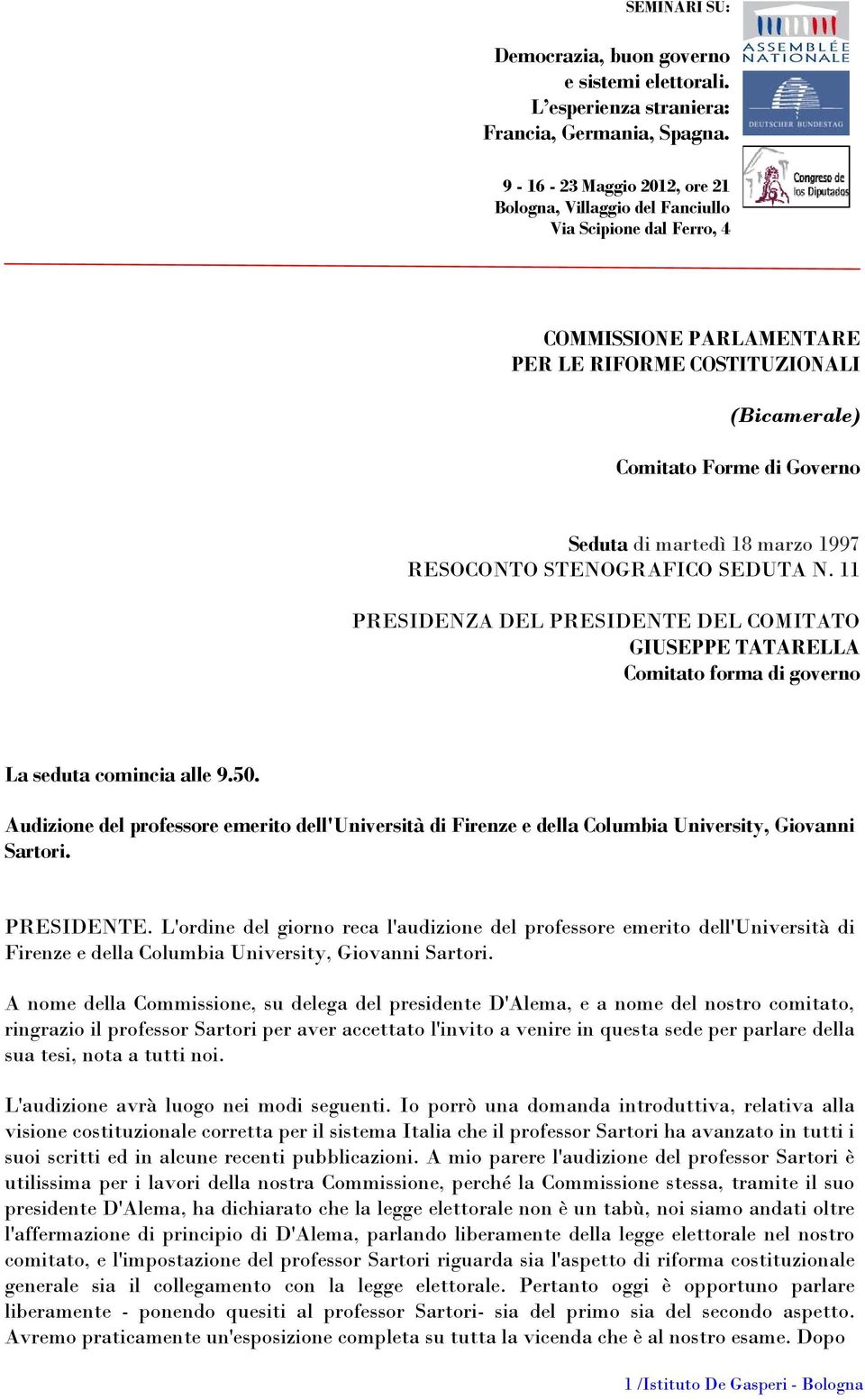 Audizione del professore emerito dell'università di Firenze e della Columbia University, Giovanni Sartori. PRESIDENTE.