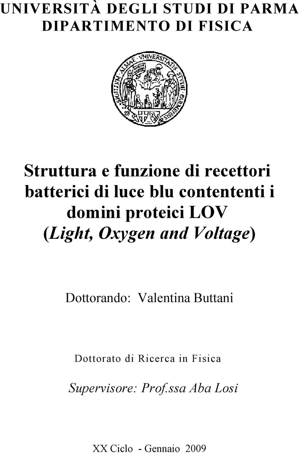 proteici LOV (Light, Oxygen and Voltage) Dottorando: Valentina Buttani