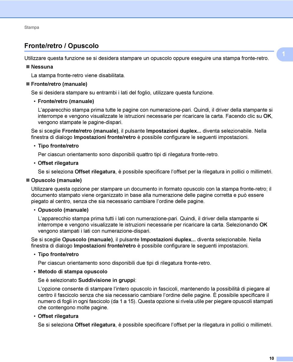 Quindi, il driver della stampante si interrompe e vengono visualizzate le istruzioni necessarie per ricaricare la carta. Facendo clic su OK, vengono stampate le pagine-dispari.