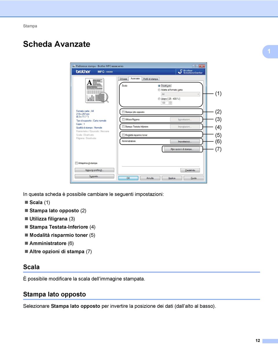 risparmio toner (5) Amministratore (6) Altre opzioni di stampa (7) Scala 1 È possibile modificare la scala dell