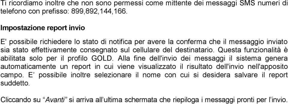 destinatario. Questa funzionalità è abilitata solo per il profilo GOLD.