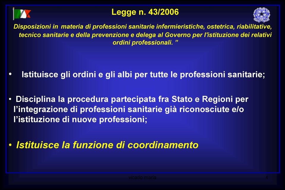 della prevenzione e delega al Governo per l'istituzione dei relativi ordini professionali.