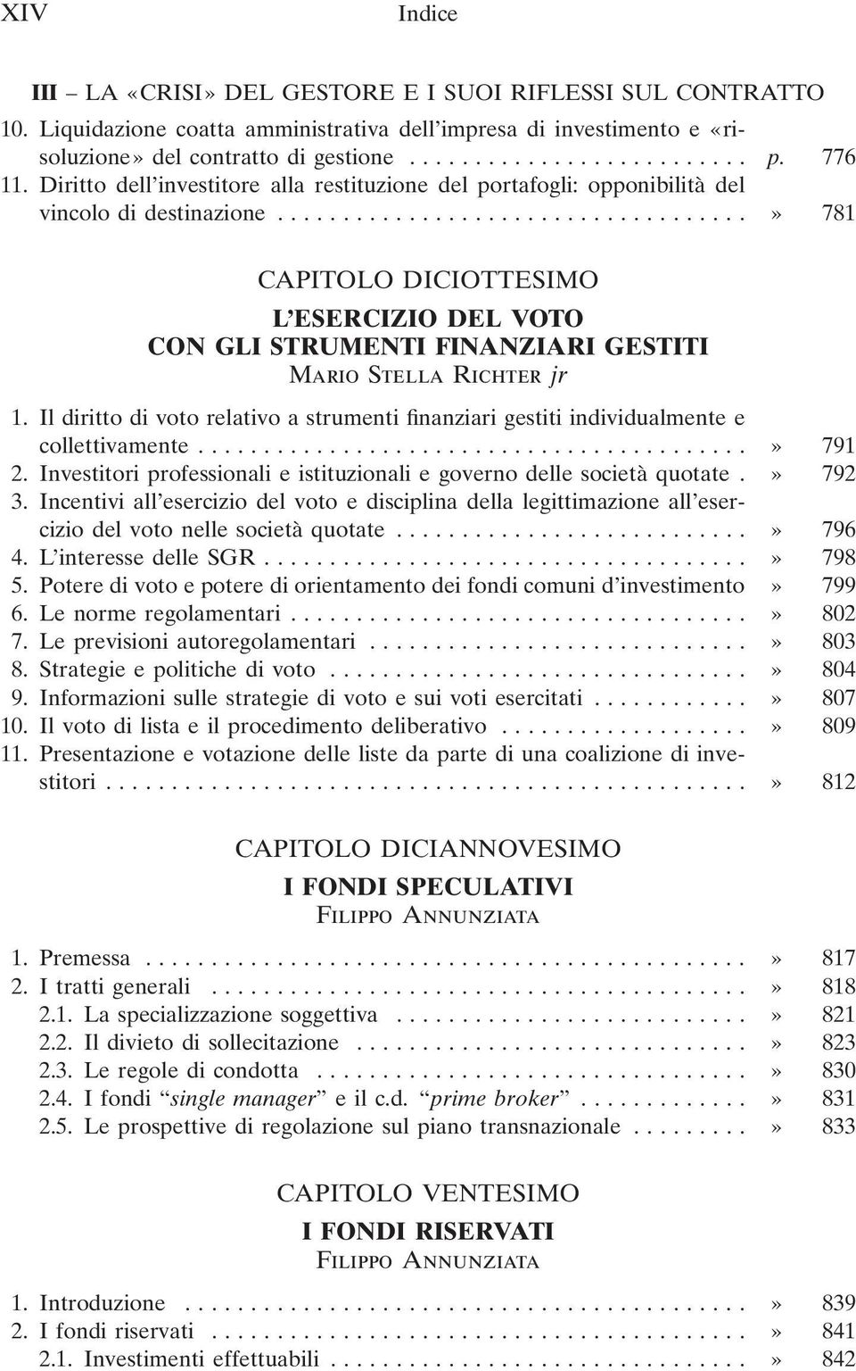 ..» 781 CAPITOLO DICIOTTESIMO L ESERCIZIO DEL VOTO CON GLI STRUMENTI FINANZIARI GESTITI Mario Stella Richter jr 1.