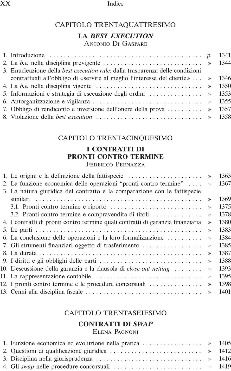 ..» 1350 5. Informazioni e strategia di esecuzione degli ordini...» 1353 6. Autorganizzazione e vigilanza...» 1355 7. Obbligo di rendiconto e inversione dell onere della prova...» 1357 8.