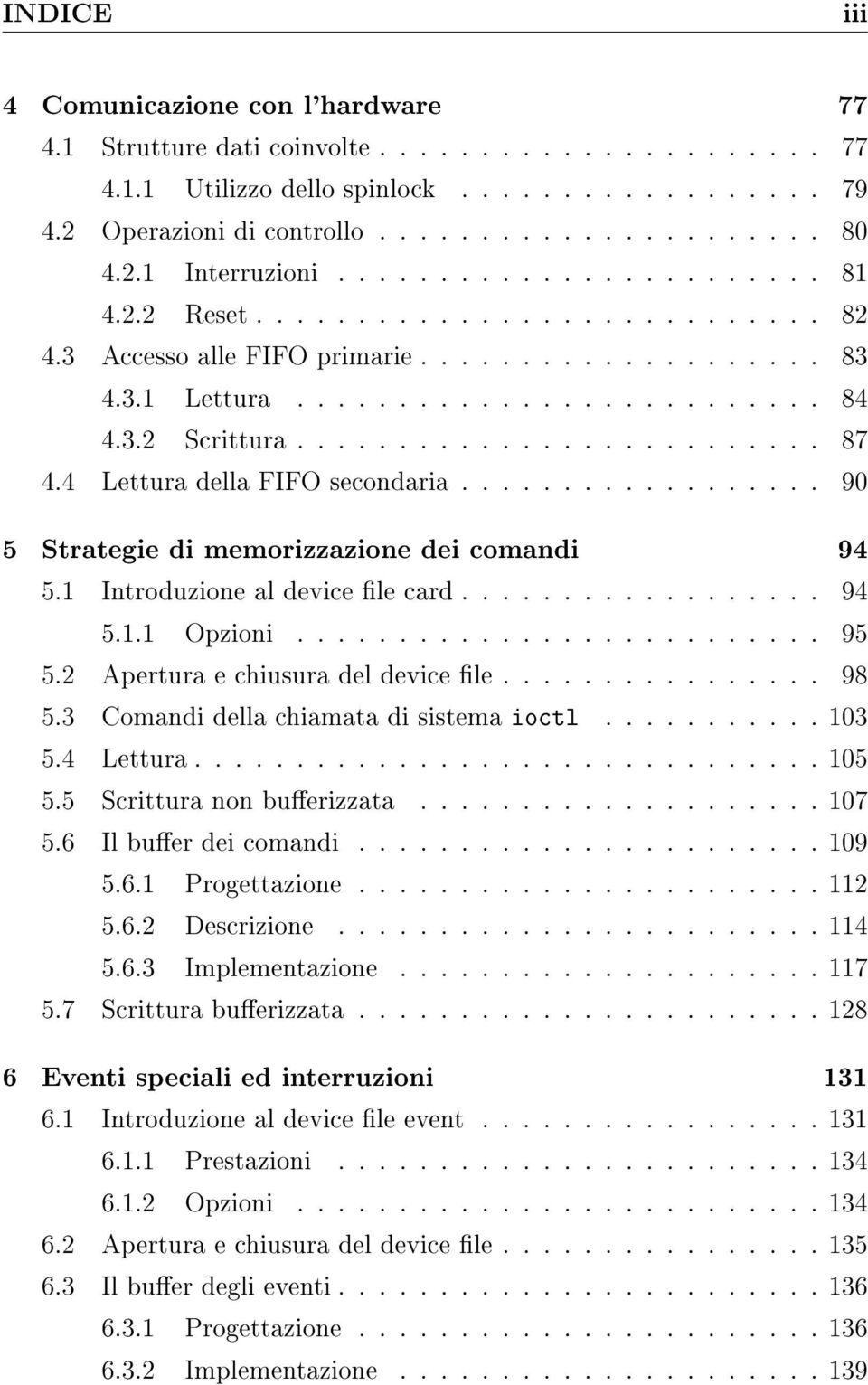 ......................... 87 4.4 Lettura della FIFO secondaria.................. 90 5 Strategie di memorizzazione dei comandi 94 5.1 Introduzione al device le card.................. 94 5.1.1 Opzioni.