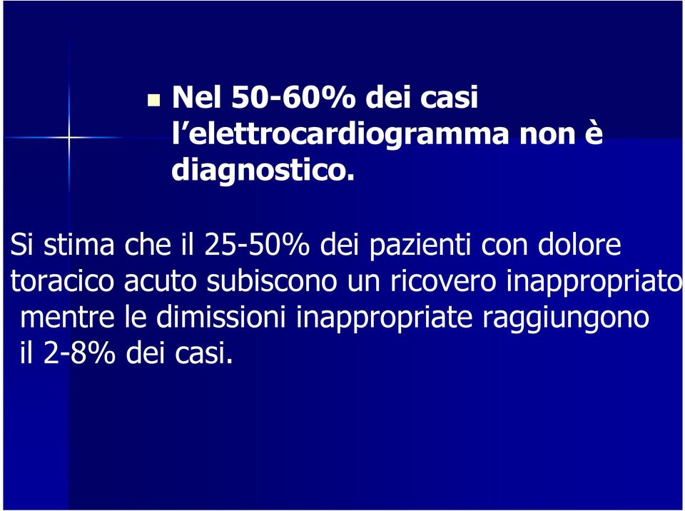 Si stima che il 25-50% dei pazienti con dolore toracico