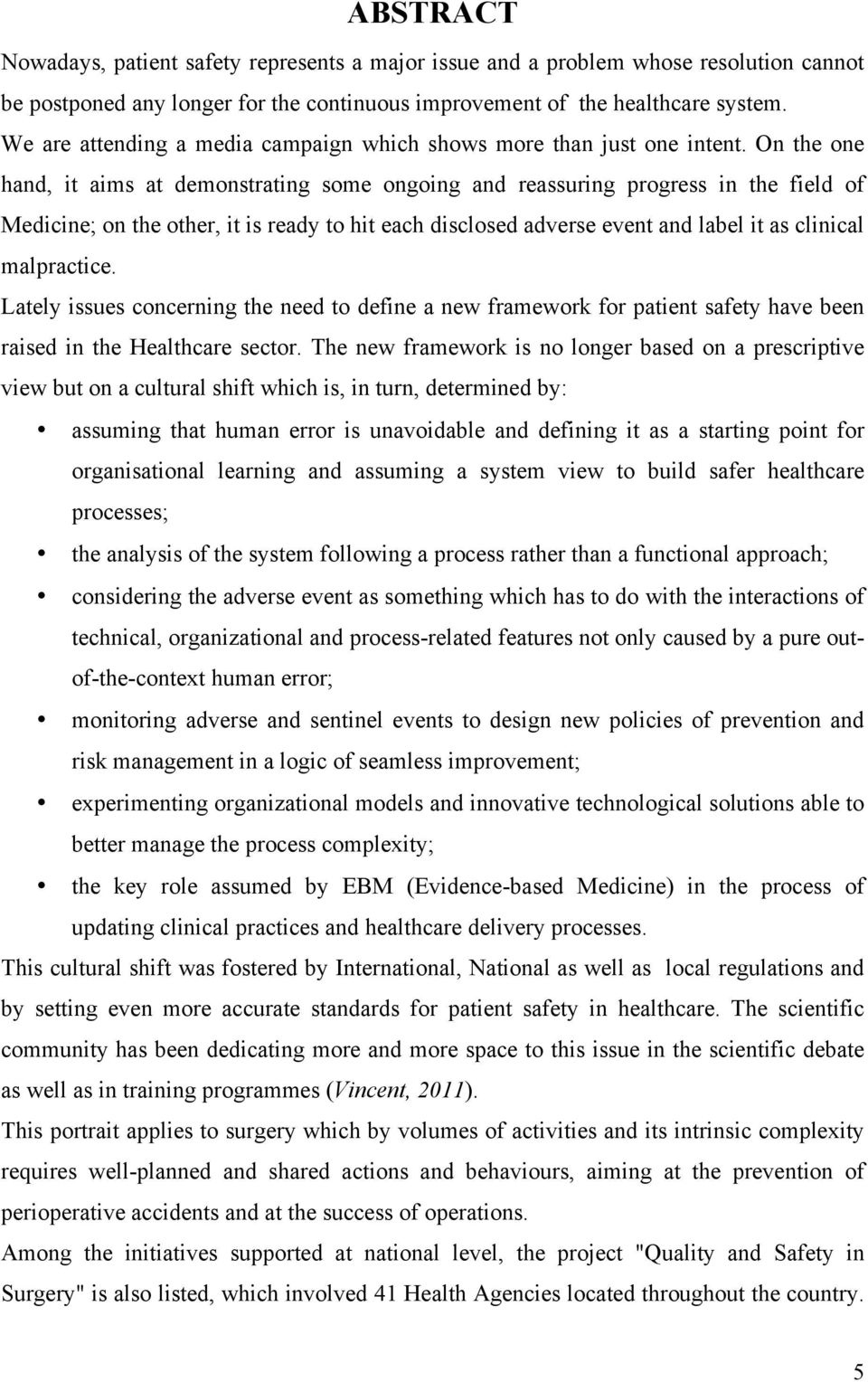 On the one hand, it aims at demonstrating some ongoing and reassuring progress in the field of Medicine; on the other, it is ready to hit each disclosed adverse event and label it as clinical