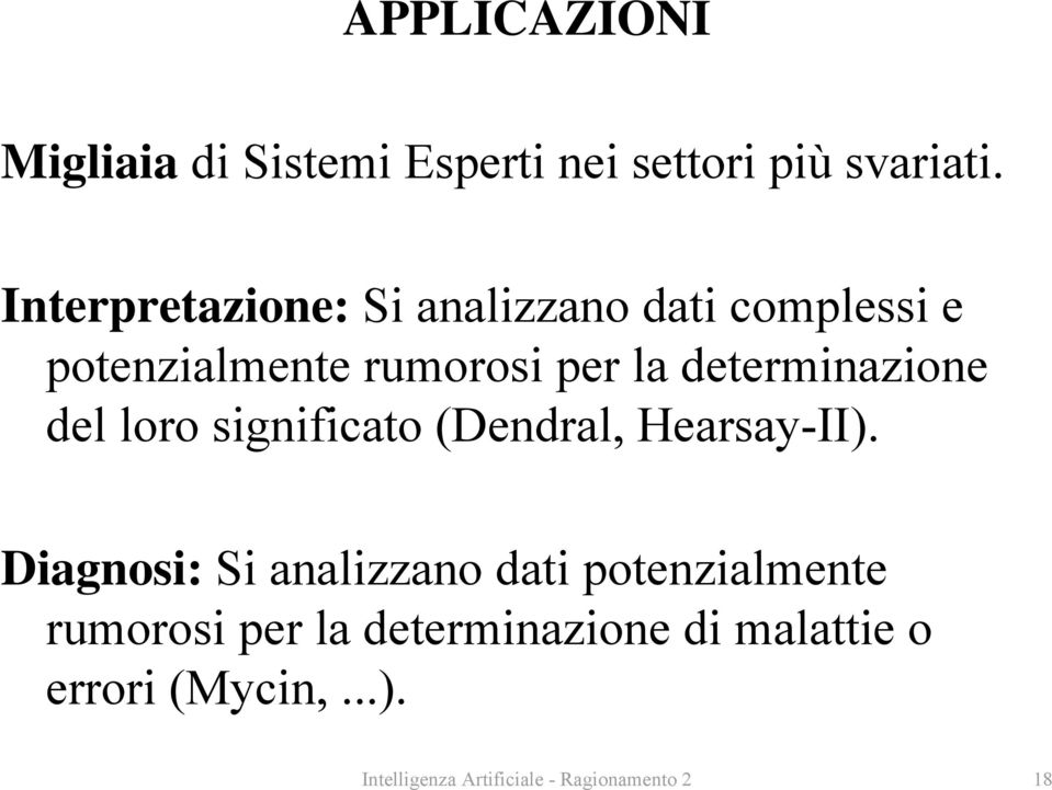 determinazione del loro significato (Dendral, Hearsay-II).