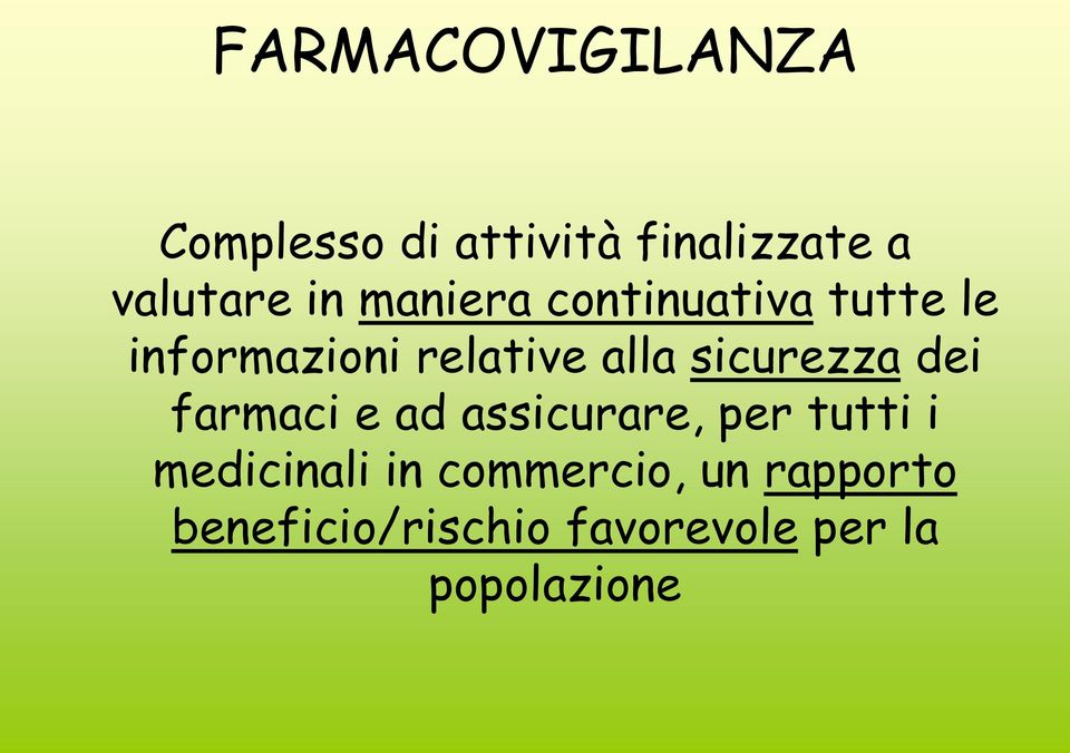 sicurezza dei farmaci e ad assicurare, per tutti i medicinali in