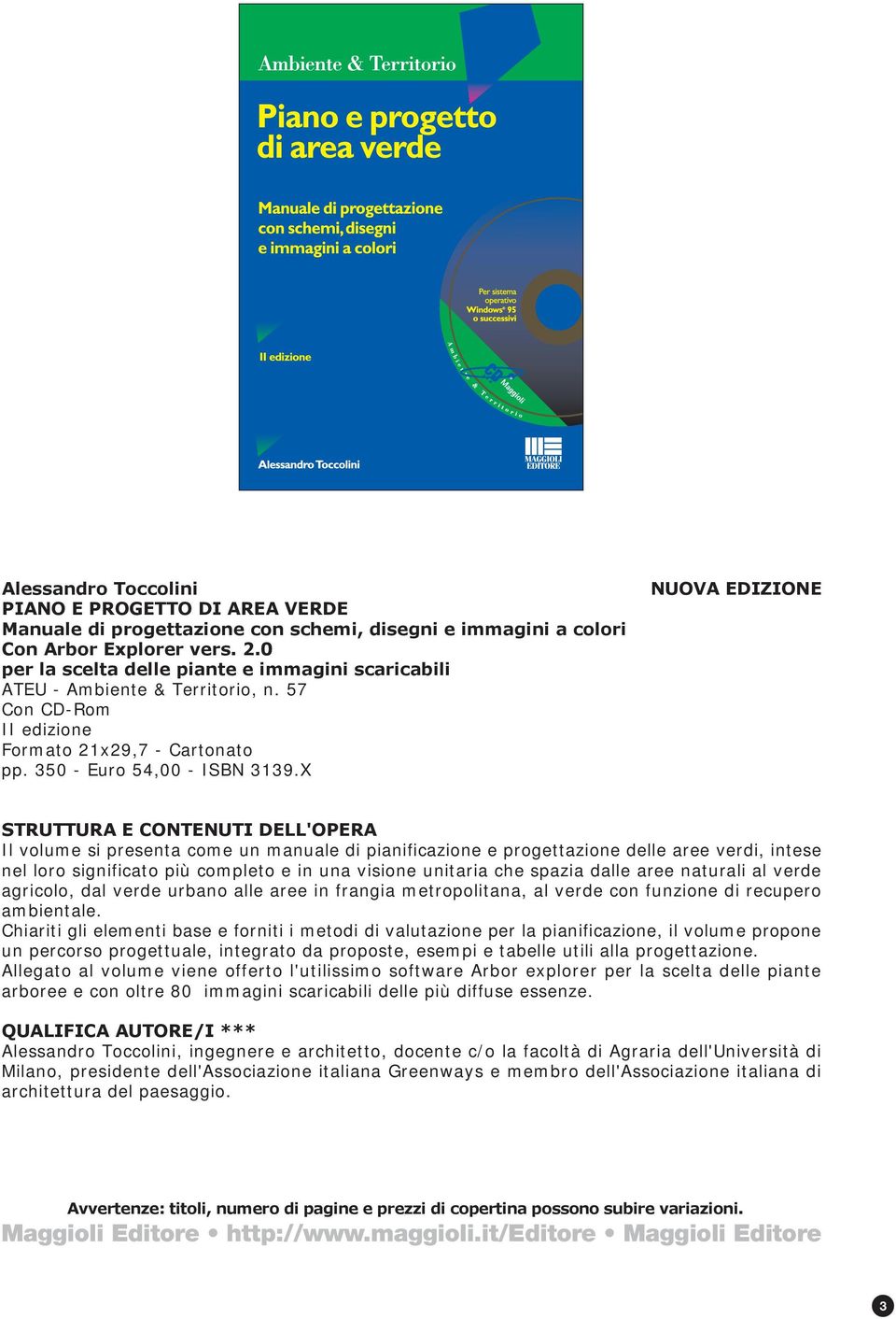 X NUOVA EDIZIONE STRUTTURA E CONTENUTI DELL'OPERA Il volume si presenta come un manuale di pianificazione e progettazione delle aree verdi, intese nel loro significato più completo e in una visione