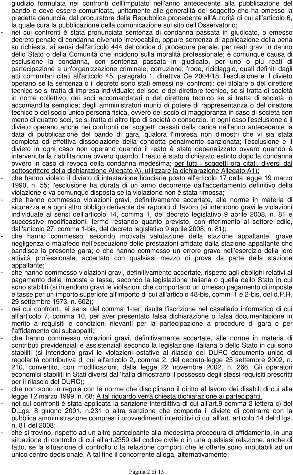 sentenza di condanna passata in giudicato, o emesso decreto penale di condanna divenuto irrevocabile, oppure sentenza di applicazione della pena su richiesta, ai sensi dell'articolo 444 del codice di