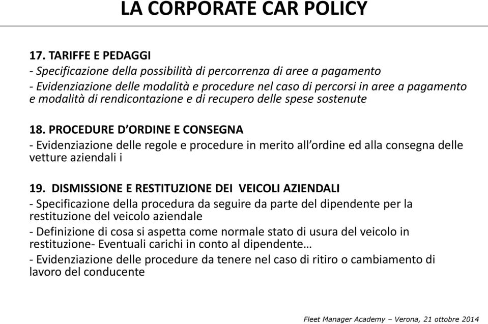 DISMISSIONE E RESTITUZIONE DEI VEICOLI AZIENDALI - Specificazione della procedura da seguire da parte del dipendente per la restituzione del veicolo aziendale - Definizione di cosa si aspetta