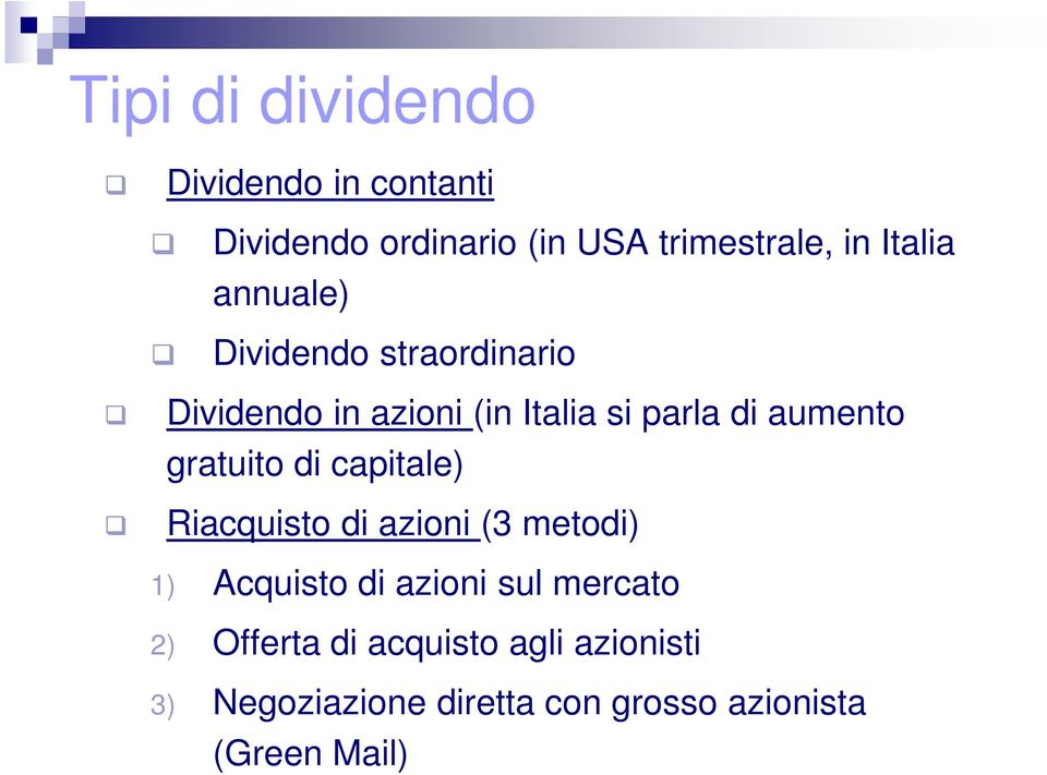 aumento gratuito di capitale) Riacquisto di azioni (3 metodi) 1) Acquisto di azioni sul