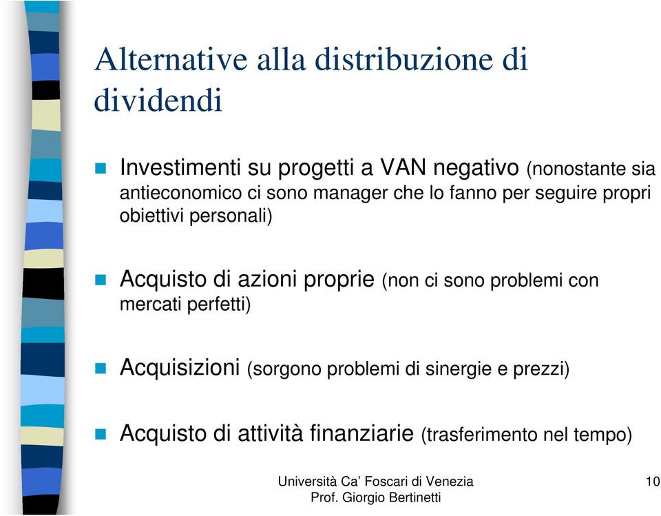 personali) Acquisto di azioni proprie (non ci sono problemi con mercati perfetti)