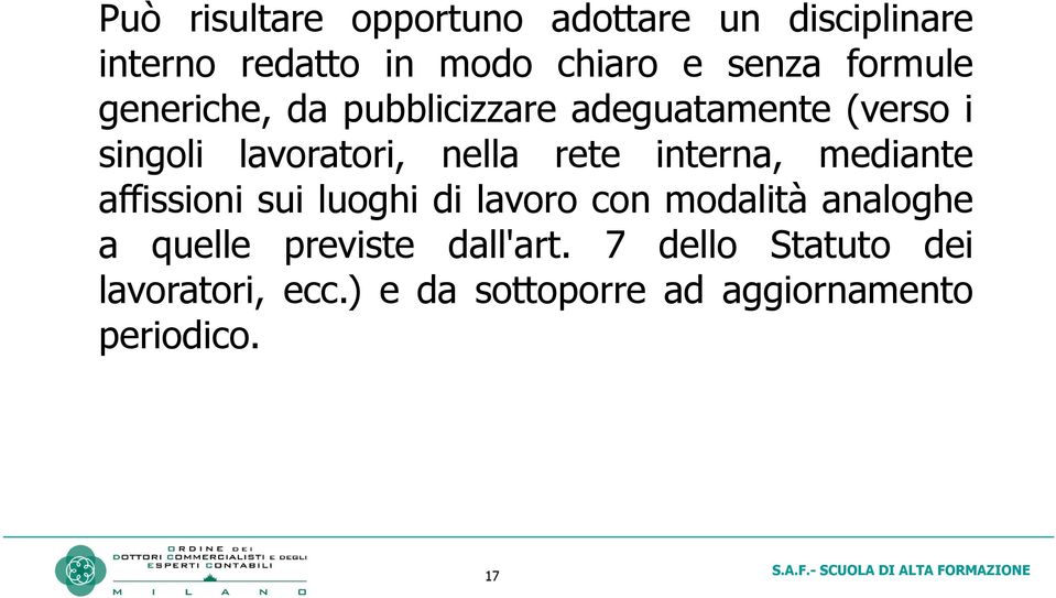 interna, mediante affissioni sui luoghi di lavoro con modalità analoghe a quelle previste