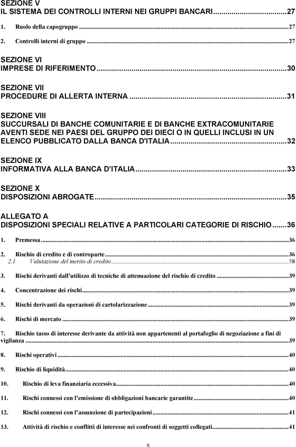 ..31 SEZIONE VIII SUCCURSALI DI BANCHE COMUNITARIE E DI BANCHE EXTRACOMUNITARIE AVENTI SEDE NEI PAESI DEL GRUPPO DEI DIECI O IN QUELLI INCLUSI IN UN ELENCO PUBBLICATO DALLA BANCA D'ITALIA.