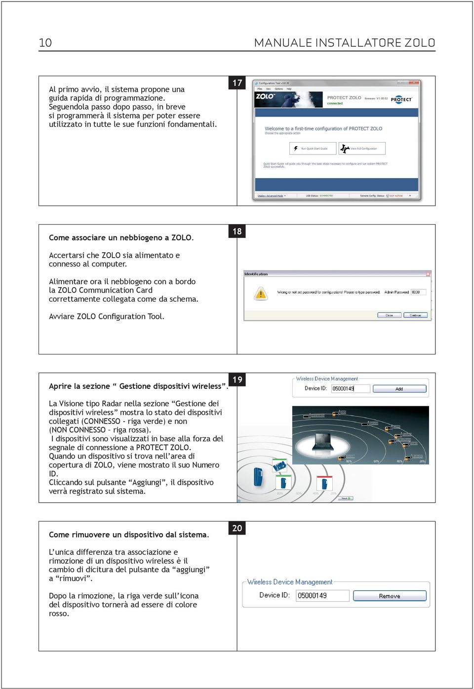 18 Accertarsi che ZOLO sia alimentato e connesso al computer. Alimentare ora il nebbiogeno con a bordo la ZOLO Communication Card correttamente collegata come da schema.