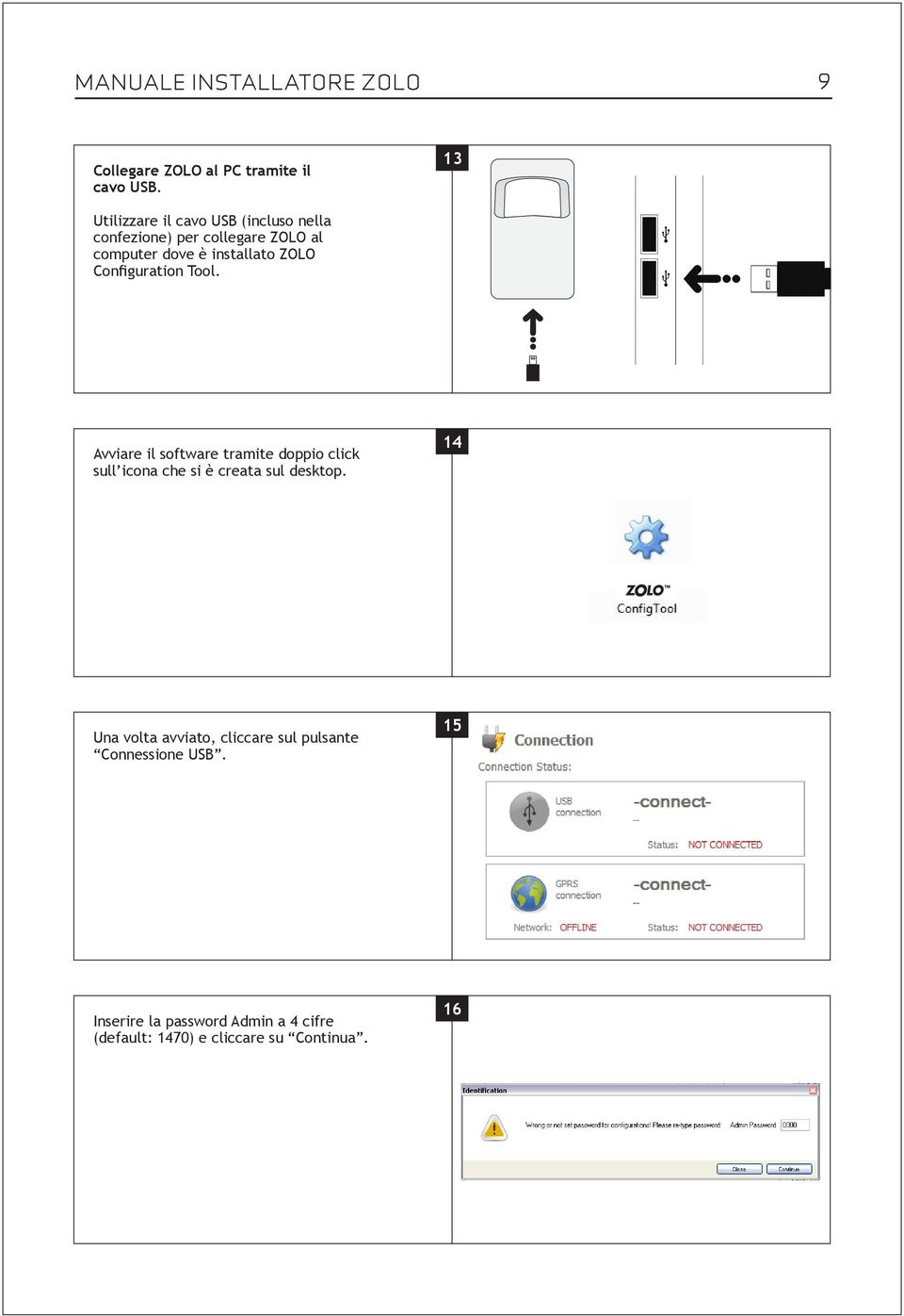 ZOLO Configuration Tool. Avviare il software tramite doppio click sull icona che si è creata sul desktop.