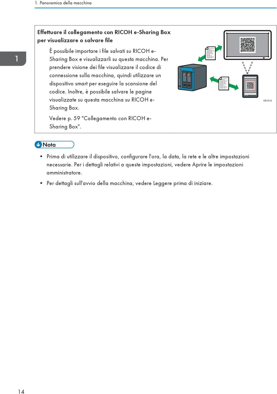 Inoltre, è possibile salvare le pagine visualizzate su questa macchina su RICOH e- Sharing Box. Vedere p. 59 "Collegamento con RICOH e- Sharing Box".