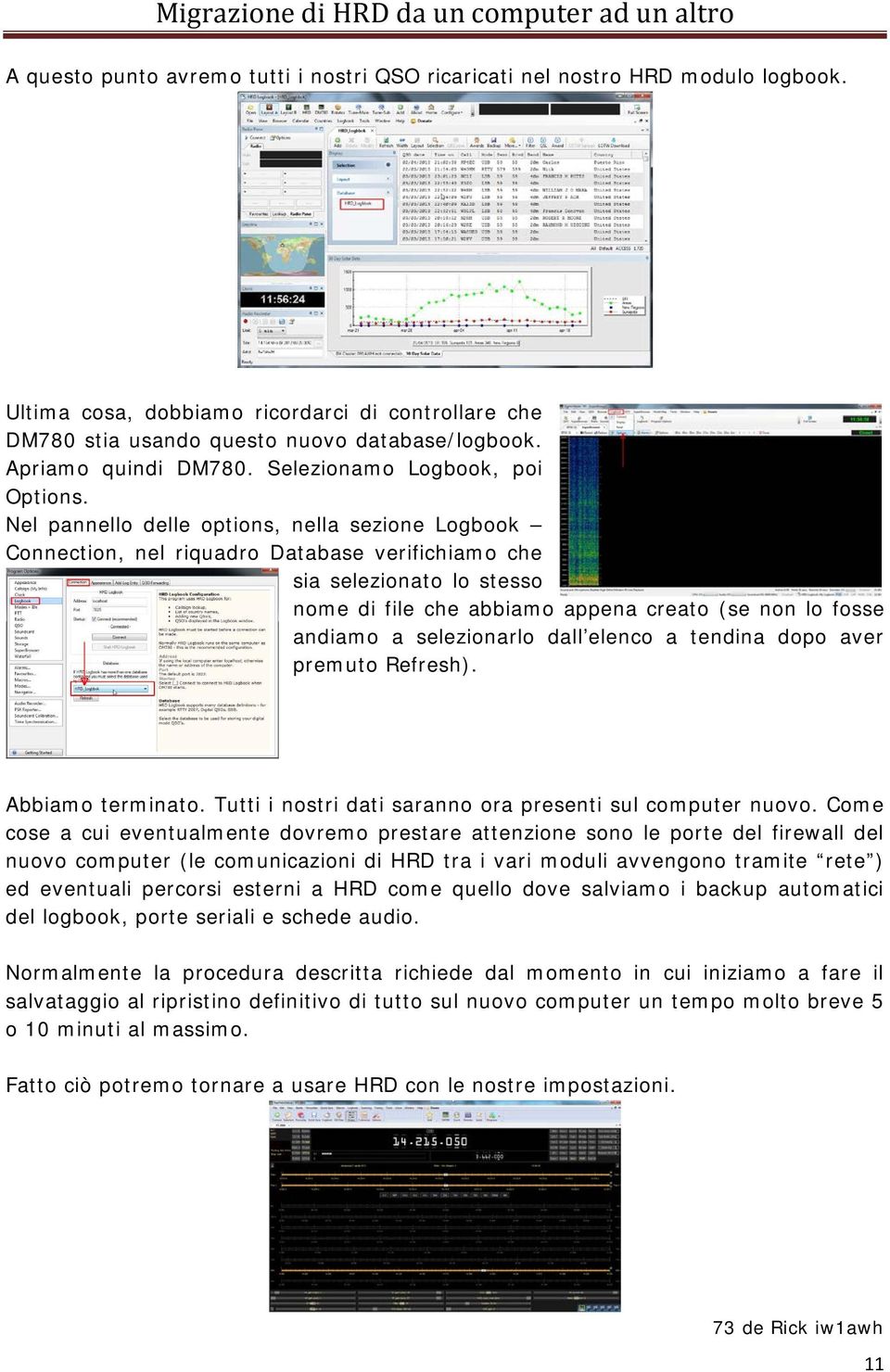 Nel pannello delle options, nella sezione Logbook Connection, nel riquadro Database verifichiamo che sia selezionato lo stesso nome di file che abbiamo appena creato (se non lo fosse andiamo a