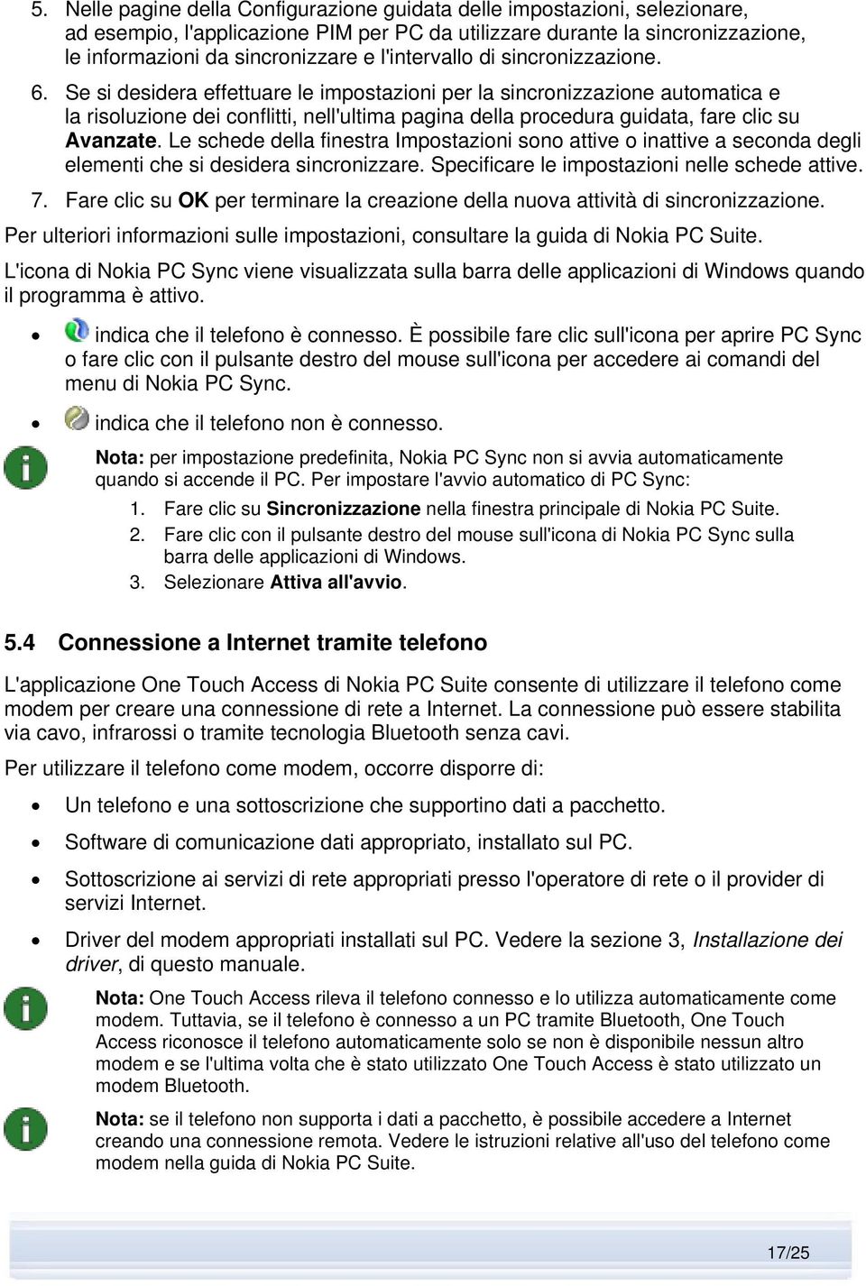 Se si desidera effettuare le impostazioni per la sincronizzazione automatica e la risoluzione dei conflitti, nell'ultima pagina della procedura guidata, fare clic su Avanzate.