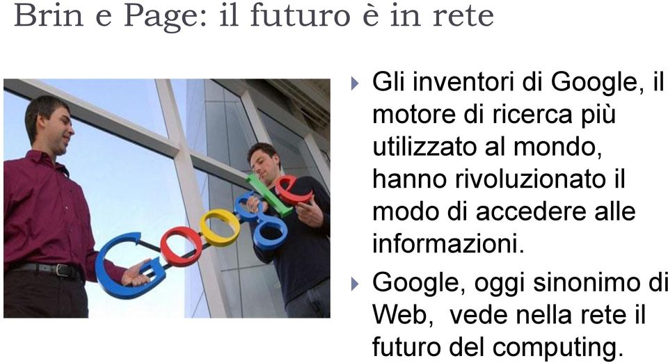 rivoluzionato il modo di accedere alle informazioni.