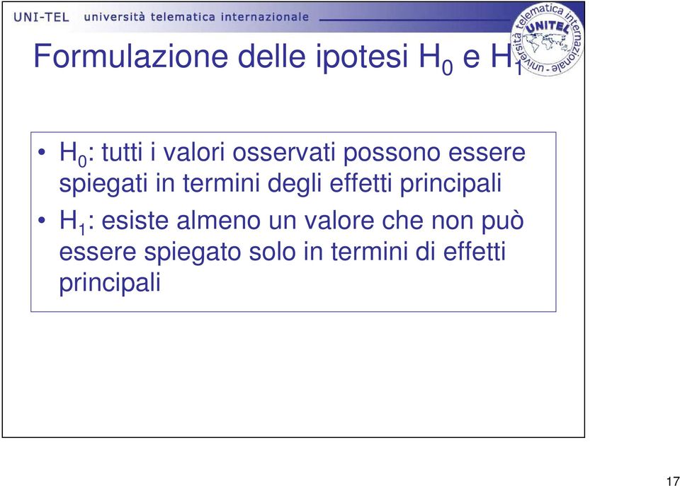 effetti principali H : esiste almeno un valore che non