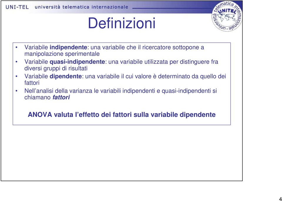 dipendente: una variabile il cui valore è determinato da quello dei fattori Nell analisi della varianza le