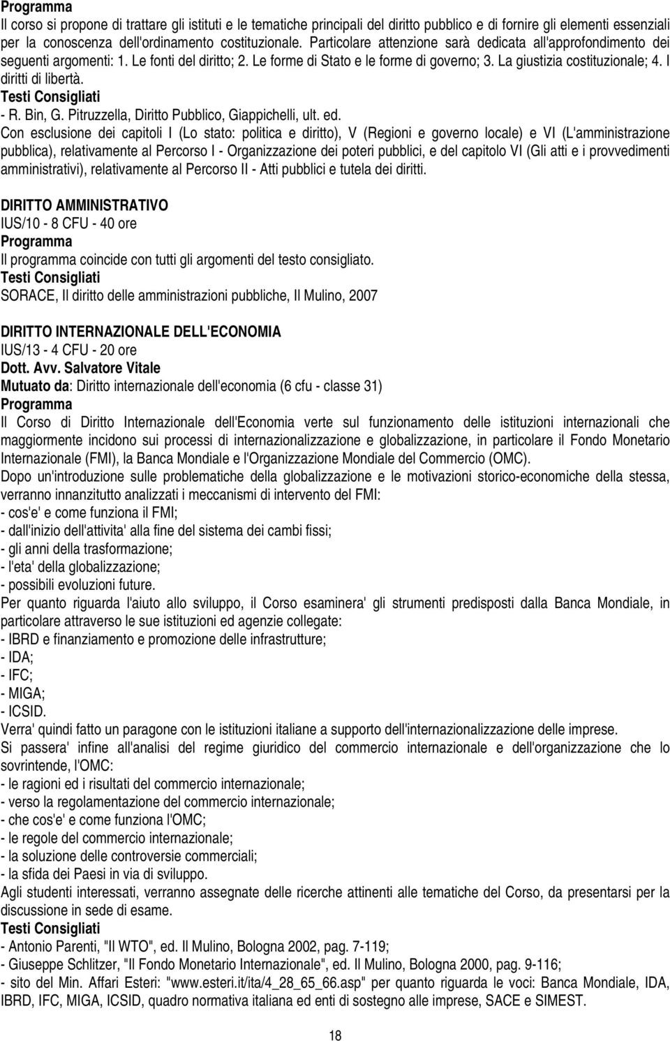 I diritti di libertà. Testi Consigliati - R. Bin, G. Pitruzzella, Diritto Pubblico, Giappichelli, ult. ed.