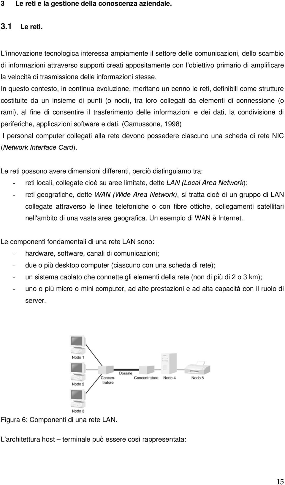 velocità di trasmissione delle informazioni stesse.