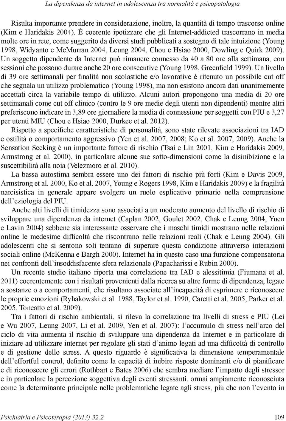 Leung 2004, Chou e Hsiao 2000, Dowling e Quirk 2009).