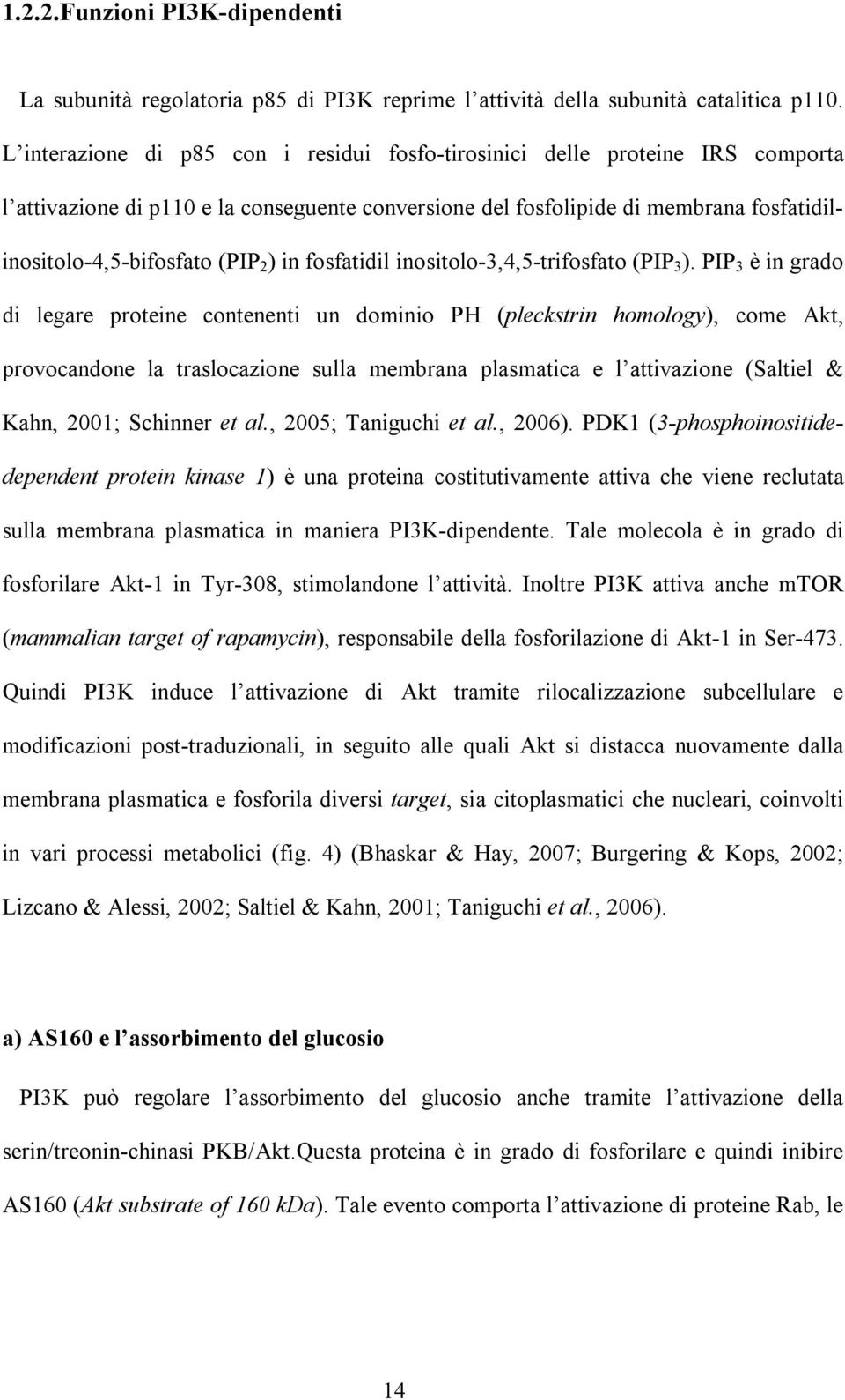 ) in fosfatidil inositolo-3,4,5-trifosfato (PIP 3 ).