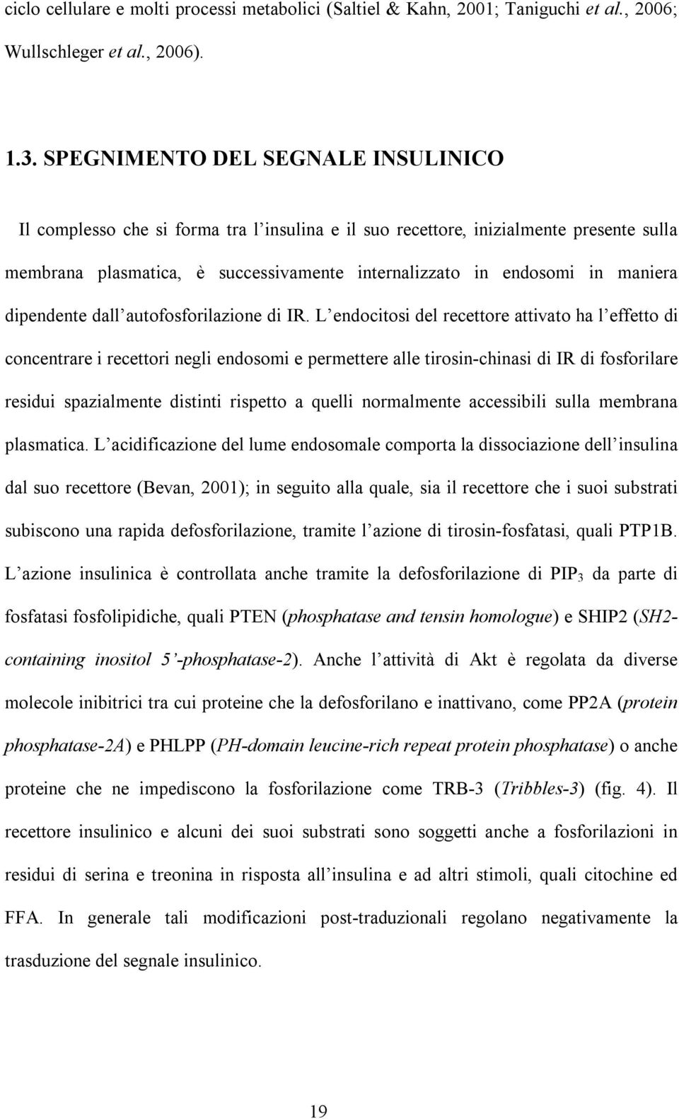 maniera dipendente dall autofosforilazione di IR.