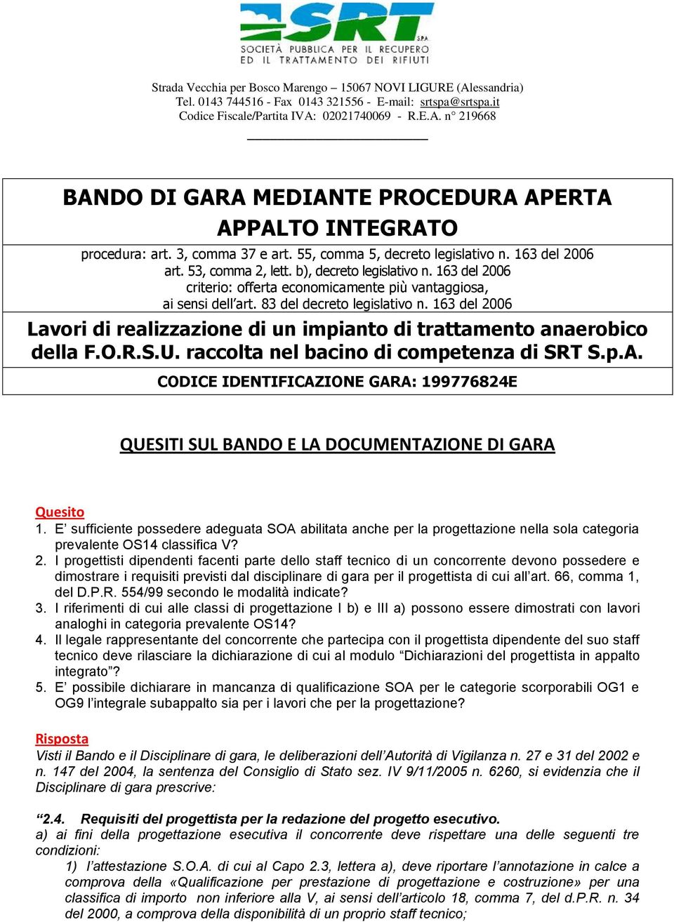 83 del decreto legislativo n. 163 del 2006 Lavori di realizzazione di un impianto di trattamento anaerobico della F.O.R.S.U. raccolta nel bacino di competenza di SRT S.p.A.