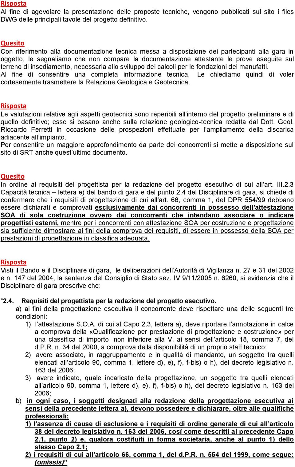 insediamento, necessaria allo sviluppo dei calcoli per le fondazioni dei manufatti.