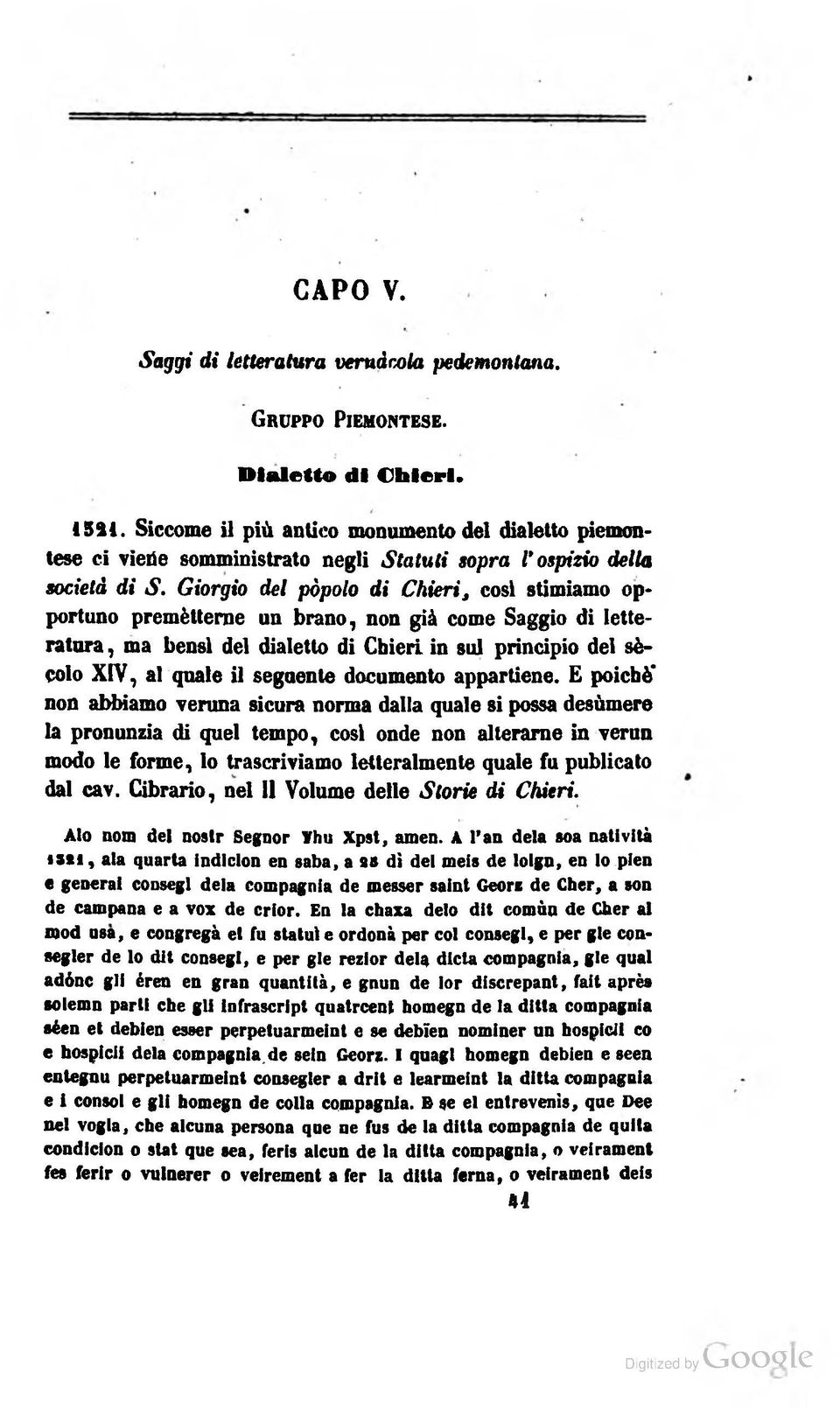 Giorgio del pòpolo di Chieris cosi stimiamo opportuno premétterne un brano, non già come Saggio di letteratura, ma bensì del dialetto di Chieri in sul principio del sècolo XIV, al quale il segaente