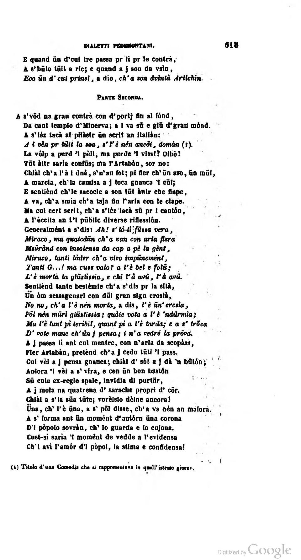 A s iéx tacà al pitàstr fio scrii an italiàn: A inibì pr Ititi la soa, i T ì néri ancói, dom&n (i). La vólp a perd *1 pèil, ma perde *1 vissi? Oibò!