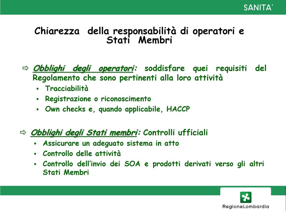 e, quando applicabile, HACCP Obblighi degli Stati membri: Controlli ufficiali Assicurare un adeguato sistema