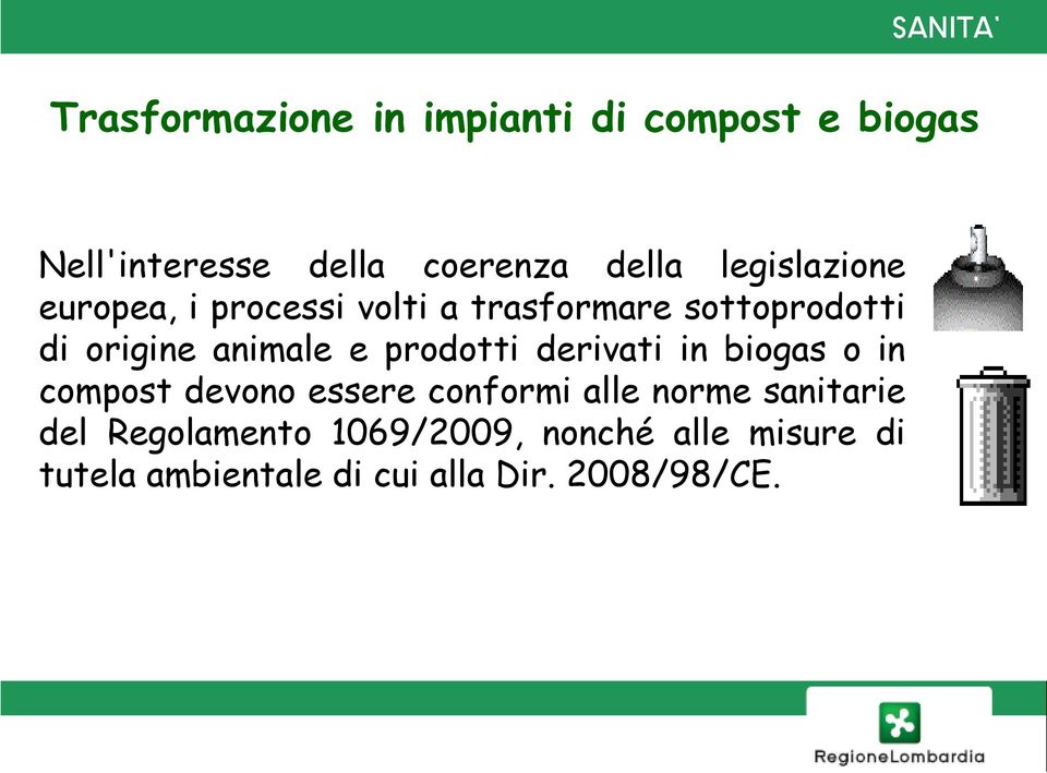 prodotti derivati in biogas o in compost devono essere conformi alle norme sanitarie