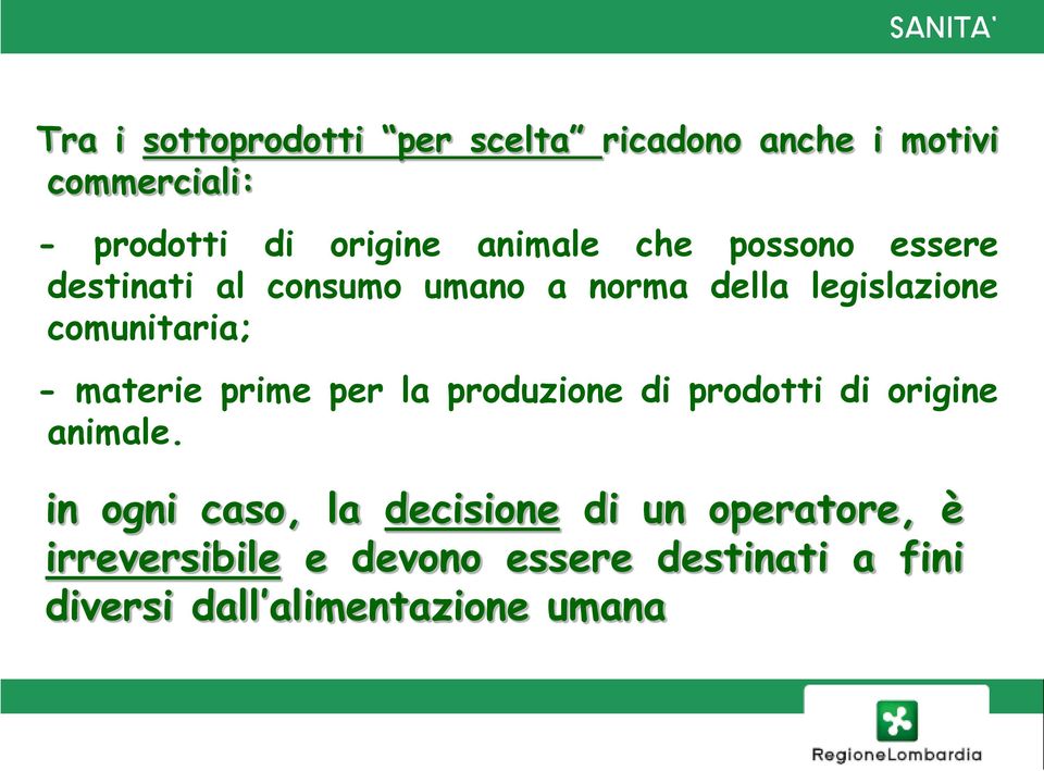 - materie prime per la produzione di prodotti di origine animale.