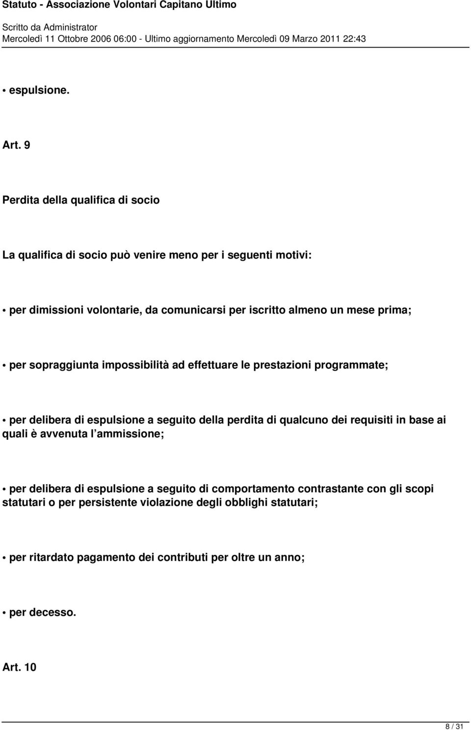 almeno un mese prima; per sopraggiunta impossibilità ad effettuare le prestazioni programmate; per delibera di espulsione a seguito della perdita di