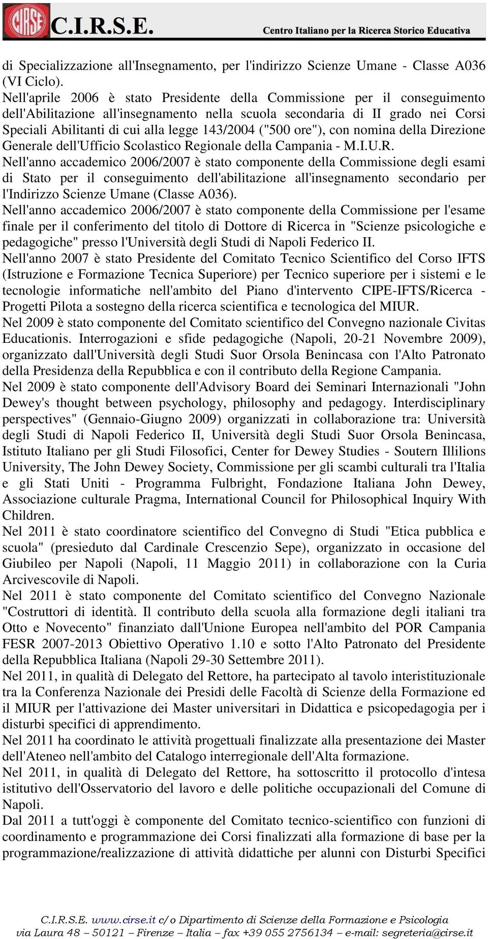 143/2004 ("500 ore"), con nomina della Direzione Generale dell'ufficio Scolastico Re