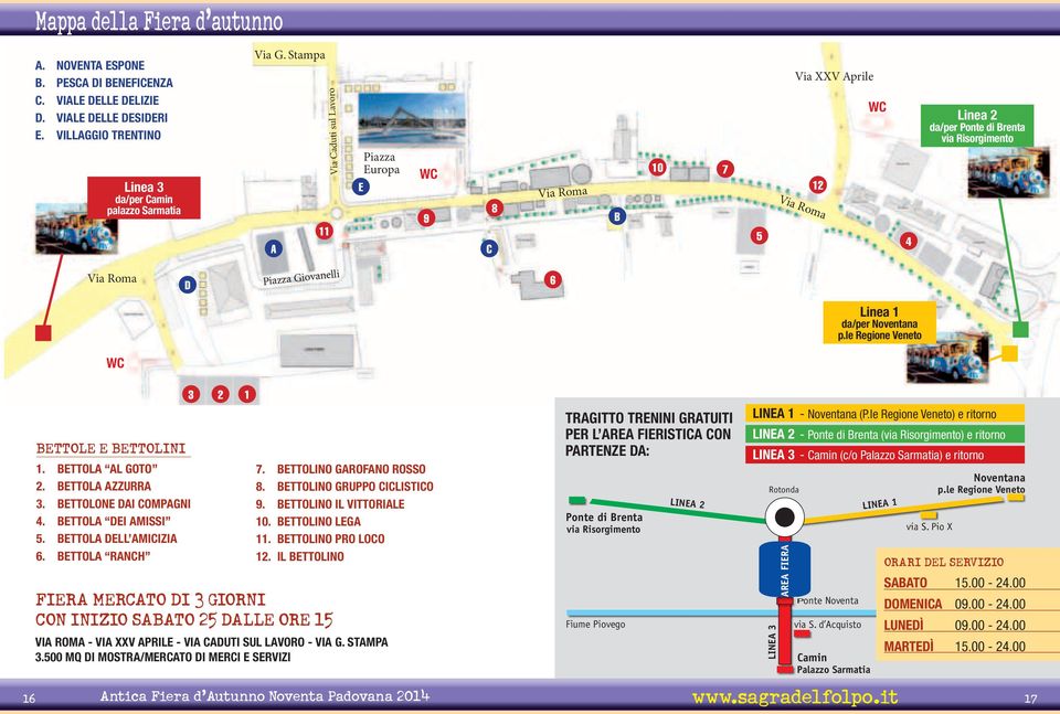 da/per Noventana p.le Regione Veneto WC BETTOLE E BETTOLINI 1. BETTOLA AL GOTO 2. BETTOLA AZZURRA 3. BETTOLONE DAI COMPAGNI 4. BETTOLA DEI AMISSI 5. BETTOLA DELL AMICIZIA 6.
