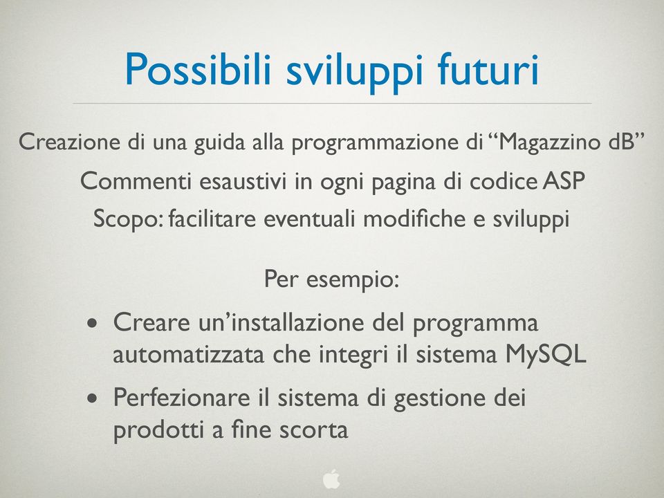 modifiche e sviluppi Per esempio: Creare un installazione del programma