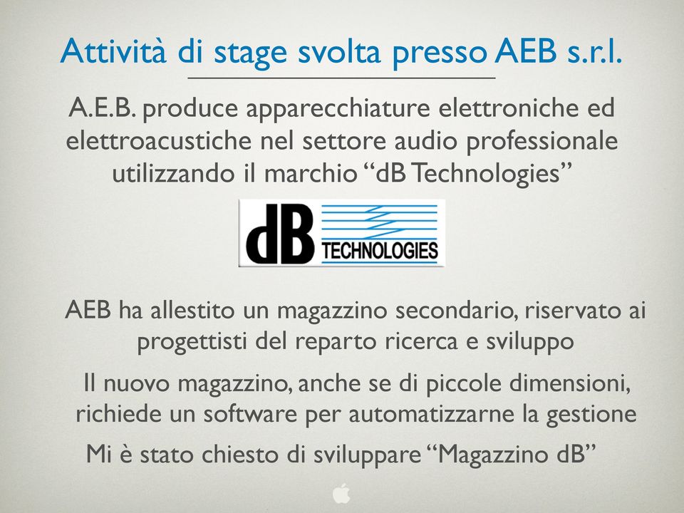 produce apparecchiature elettroniche ed elettroacustiche nel settore audio professionale utilizzando il