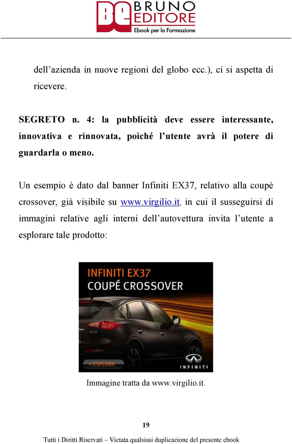 meno. Un esempio è dato dal banner Infiniti EX37, relativo alla coupè crossover, già visibile su www.virgilio.