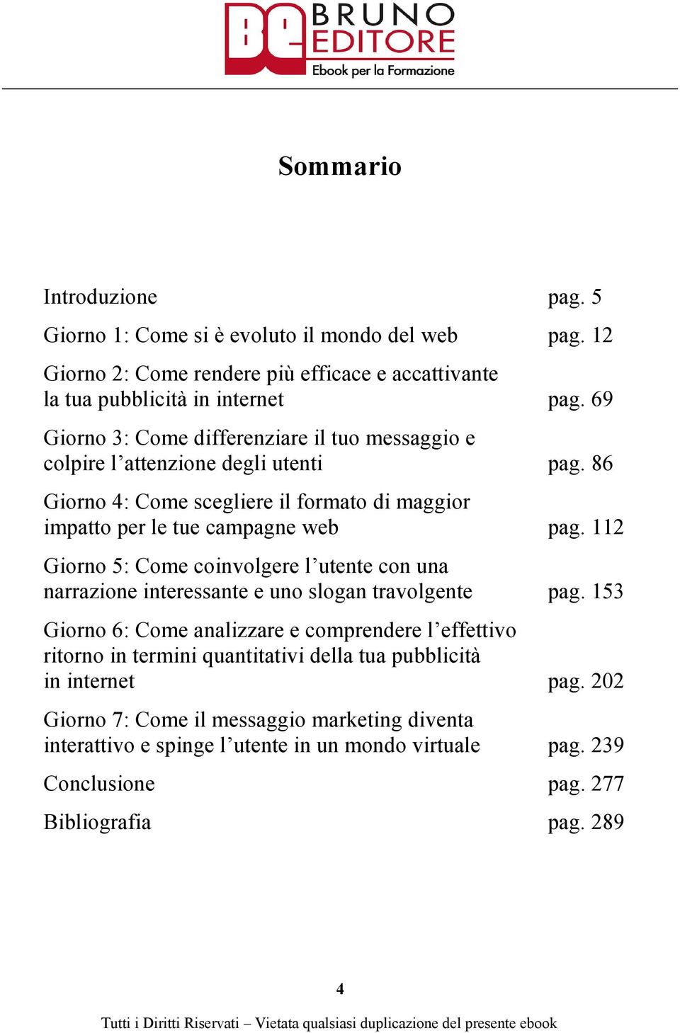 112 Giorno 5: Come coinvolgere l utente con una narrazione interessante e uno slogan travolgente pag.