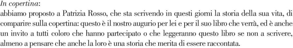 libro che verrà, ed è anche un invito a tutti coloro che hanno partecipato o che leggeranno