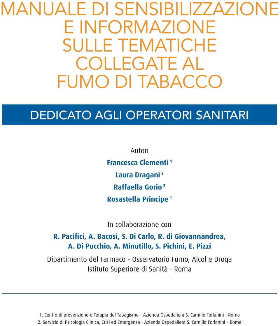 Minutillo, S. Pichini, E. Pizzi Dipartimento del Farmaco - Osservatorio Fumo, Alcol e Droga Istituto Superiore di Sanità - Roma 1.